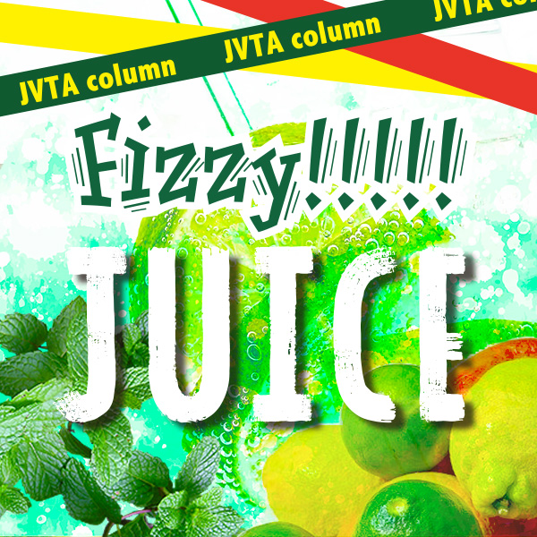 【JVTAスタッフコラム】Fizzy!!!!! JUICE ●バックナンバー